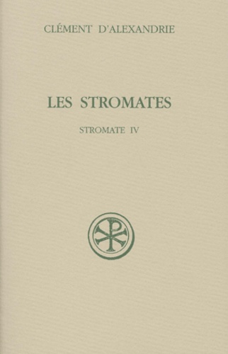  Clément d'Alexandrie - Les Stromates. Stromate Iv.