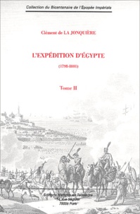 Clément de La Jonquière - L'expédition d'Egypte (1798-1801) - Tome 2.