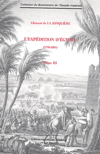 Clément de La Jonquière - L'expédition d'Egypte (1798-1801) - Tome 3.