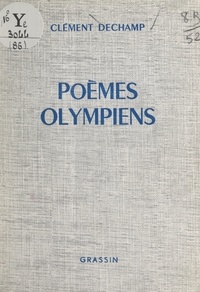 Clément Dechamp - Poèmes olympiens.