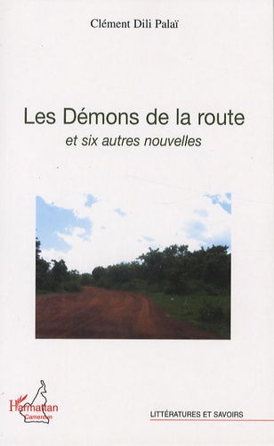 Clément Dili Palaï - Les Démons de la route - Et six autres nouvelles.