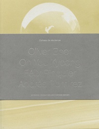 Cahiers de résidence - Volume 3, Oliver Beer, Félix Pinquier, Andrés Ramirez, Oh You Kyeong.pdf