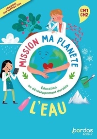 Clément Fantoli et Vanessa Salomez - Mission ma planète - L'Eau CM1-CM2.
