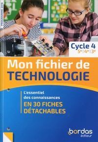 Clément Fantoli - Mon fichier de technologie 5e 4e 3e Cycle 4 - L'essentiel des connaissances en 30 fiches détachables.