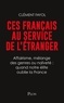 Clément Fayol - Ces Français au service de l'étranger - Affairisme, mélange des genres : quand notre élite oublie la France.