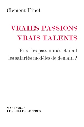 Vraies passions, vrais talents. Et si les passionnés étaient les salariés modèles de demain ?