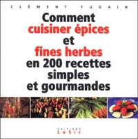 Comment cuisiner épices et fines herbes en 200 recettes simples et gourmandes.pdf