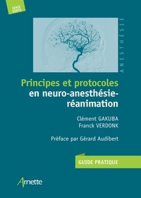 Clément Gakuba et Franck Verdonk - Principes et protocoles en neuro-anesthésie-réanimation.