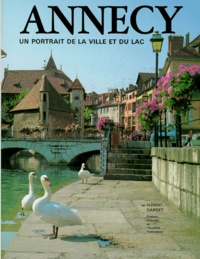 Clément Gardet - Annecy - Un portrait de la ville et du lac, Nouvelle édition revue 1999.