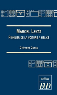 Clément Genty - Marcel Leyat - Pionnier de la voiture à hélice.