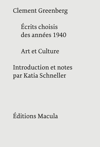 Clement Greenberg - Ecrits choisis des années 1940 ; Art et culture : essais critiques.