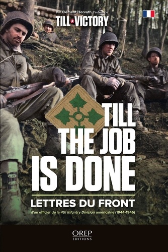 Till the job is done. Lettres du front d'un officier de la 4th Infantry Division américaine (1944-1945)