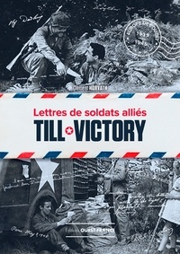 Clément Horvath - Till Victory - Lettres de soldats alliés.