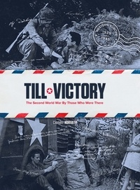 Clément Horvath - Till Victory - The Second World War By Those Who Were There.