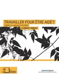 Clément Imbert - Travailler pour être aidé ? - L'emploi garanti en Inde.