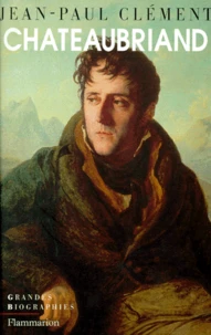 Chateaubriand. Biographie Morale Et Intellectuelle