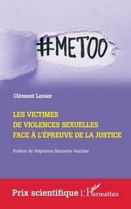 Clément Lanier - Les victimes de violences sexuelles face à l'épreuve de la Justice.