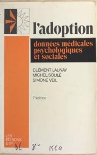 Clément Launay et Michel Soulé - L'adoption - Données médicales, psychologiques et sociales.