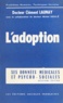 Clément Launay et Michel Soulé - L'adoption - Ses données médicales, psychologiques et sociales.
