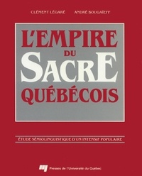 Clément Legaré et André Bougaief - L'empire du sacre québécois - Étude sémiolinguistique d'un intensif populaire.