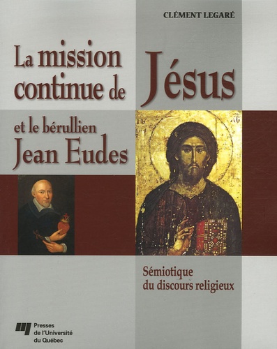 Clément Legaré - La mission continue de Jésus et le Bérullien Jean Eudes - Sémiotique du discours religieux.