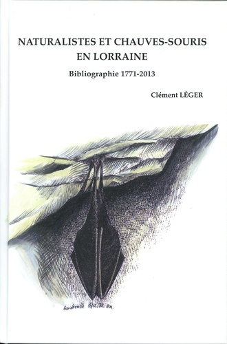Naturalistes et Chauves-souris en Lorraine. Bibliographie 1771 - 2013