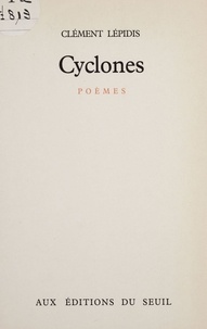 Clément Lépidis - Cyclones - Poèmes.