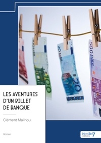 Clément Mailhou - Les aventures d'un billet de banque.