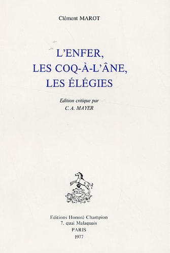 Clément Marot - L'enfer, les coqs-à-l'âne, les élégies.