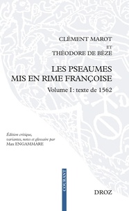 Clément Marot et Théodore de Bèze - Les pseaumes mis en rime françoise - Volume 1, Texte de 1562.
