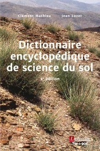 Clément Mathieu et Jean Lozet - Dictionnaire encyclopédique de science du sol.