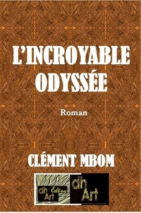 Clément Mbom - L’Incroyable Odyssée.