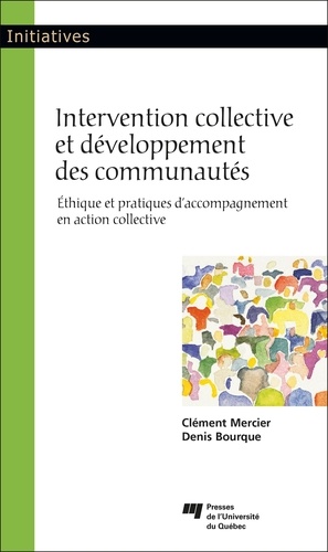 Intervention collective et développement des communautés. Ethique et pratiques d'accompagnement en action collective