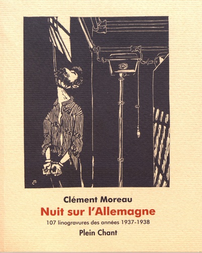 Clément Moreau - Nuit sur l'Allemagne - 107 linogravures des années 1937-1938.
