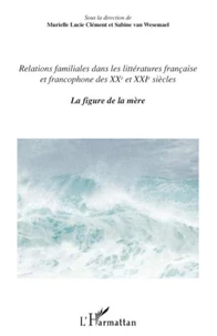Relations familiales dans les littératures française et francophone des XXe et XXIe siècles