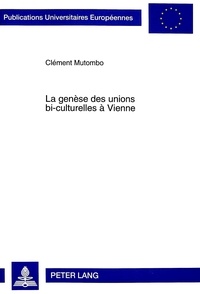 Clément Mutombo - La genèse des unions bi-culturelles à Vienne - Etude des couples domino.
