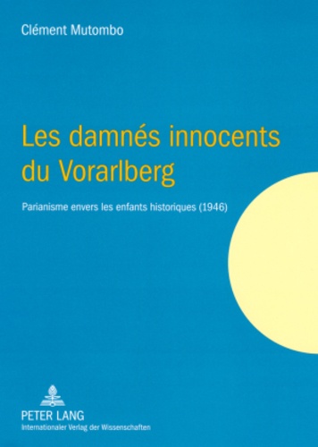 Clément Mutombo - Les damnés innocents du Vorarlberg.