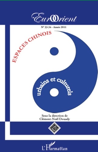 Clément-Noël Douady - EurOrient N° 33-34, Année 2011 : Espaces chinois, urbains et culturels.