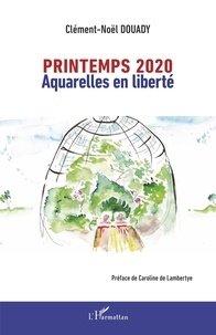 Clément-Noël Douady - Printemps 2020 - Aquarelles en liberté.