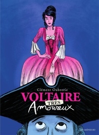 Clément Oubrerie - Voltaire très amoureux.