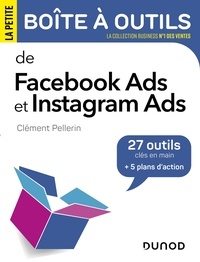 Clément Pellerin - La petite boîte à outils de Facebook Ads et Instagram Ads - 27 outils clés en mains + 5 plans d'action.