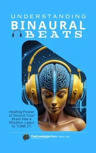 The Binaural Blueprint: Brain Hacking Through Sound