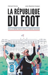 Clément Pernia et Jean-Baptiste Guégan - La république du foot - Pas le même parti, mais la même passion.