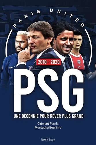 PSG 2010-2020. Une décennie pour rêver plus grand