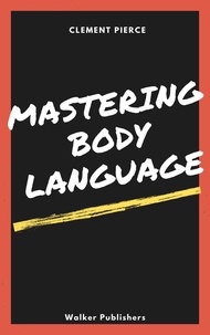  Clement Pierce - Mastering Body Language.