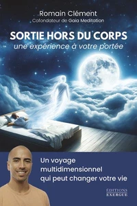 Sortie hors du corps, une expérience à votre portée