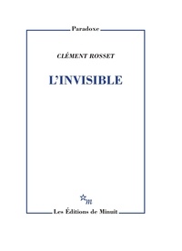 Clément Rosset - L'Invisible.