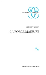 Clément Rosset - La Force majeure.