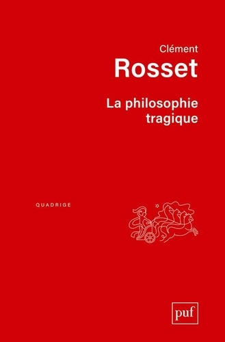 Clément Rosset - La philosophie tragique.