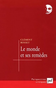 Clément Rosset - Le monde et ses remèdes.